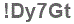 The text to enter in the texbox below is: !Dy7Gt