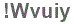 The text to enter in the texbox below is: !Wvuiy