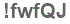 The text to enter in the texbox below is: !fwfQJ