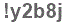 The text to enter in the texbox below is: !y2b8j