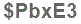 The text to enter in the texbox below is: $PbxE3