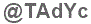 The text to enter in the texbox below is: @TAdYc