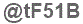 The text to enter in the texbox below is: @tF51B