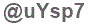 The text to enter in the texbox below is: @uYsp7