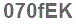 The text to enter in the texbox below is: 070fEK