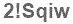 The text to enter in the texbox below is: 2!Sqiw