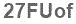 The text to enter in the texbox below is: 27FUof