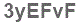 The text to enter in the texbox below is: 3yEFvF