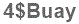 The text to enter in the texbox below is: 4$Buay