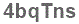 The text to enter in the texbox below is: 4bqTns