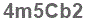 The text to enter in the texbox below is: 4m5Cb2