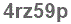 The text to enter in the texbox below is: 4rz59p