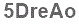 The text to enter in the texbox below is: 5DreAo