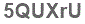 The text to enter in the texbox below is: 5QUXrU