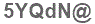 The text to enter in the texbox below is: 5YQdN@