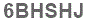 The text to enter in the texbox below is: 6BHSHJ