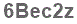 The text to enter in the texbox below is: 6Bec2z