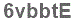 The text to enter in the texbox below is: 6vbbtE