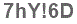 The text to enter in the texbox below is: 7hY!6D