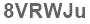 The text to enter in the texbox below is: 8VRWJu