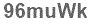 The text to enter in the texbox below is: 96muWk