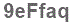 The text to enter in the texbox below is: 9eFfaq