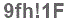 The text to enter in the texbox below is: 9fh!1F