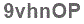 The text to enter in the texbox below is: 9vhnOP