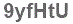 The text to enter in the texbox below is: 9yfHtU