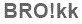 The text to enter in the texbox below is: BRO!kk