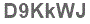 The text to enter in the texbox below is: D9KkWJ