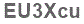 The text to enter in the texbox below is: EU3Xcu