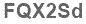 The text to enter in the texbox below is: FQX2Sd