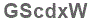 The text to enter in the texbox below is: GScdxW