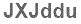 The text to enter in the texbox below is: JXJddu