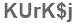 The text to enter in the texbox below is: KUrK$j