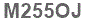 The text to enter in the texbox below is: M255OJ