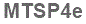 The text to enter in the texbox below is: MTSP4e