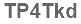 The text to enter in the texbox below is: TP4Tkd