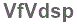The text to enter in the texbox below is: VfVdsp