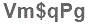 The text to enter in the texbox below is: Vm$qPg
