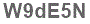 The text to enter in the texbox below is: W9dE5N