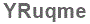 The text to enter in the texbox below is: YRuqme