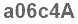 The text to enter in the texbox below is: a06c4A