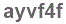 The text to enter in the texbox below is: ayvf4f