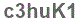 The text to enter in the texbox below is: c3huK1