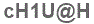 The text to enter in the texbox below is: cH1U@H