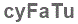 The text to enter in the texbox below is: cyFaTu