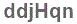 The text to enter in the texbox below is: ddjHqn