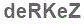 The text to enter in the texbox below is: deRKeZ
